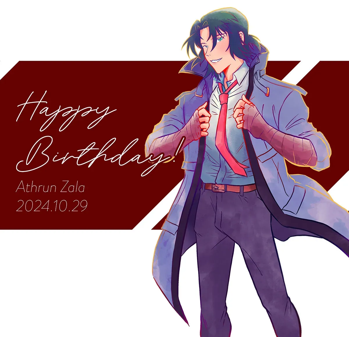 Happy birthday! Athrun Zala 2024.10.29
Athrun wears his Seed Freedom outfit. He holds the sides of the jacket with a smile as his jacket and tie billows in the breeze.